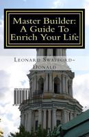 Master Builder: A Guide To Enrich Your Life 1494489368 Book Cover