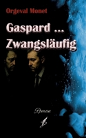 Gaspard .. Zwangsläufig (German Edition) 3819231056 Book Cover
