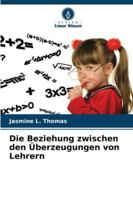 Die Beziehung zwischen den Überzeugungen von Lehrern (German Edition) 6209345662 Book Cover