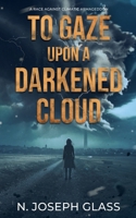 To Gaze Upon a Darkened Cloud B0FPJQNWQM Book Cover