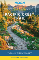 Moon Drive & Hike Pacific Crest Trail: The Best Trail Towns, Day Hikes, and Road Trips In Between 1640492143 Book Cover