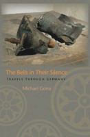 The Bells in Their Silence: Travels through Germany 0691126178 Book Cover