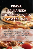 Prava Italijanska Kuharska Knjiga DomaCe Pice (Slovene Edition) 1835645224 Book Cover