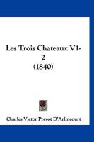 Les Trois Chateaux V1-2 (1840) 116017699X Book Cover