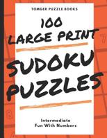 Sudoku Puzzles 100 Large Print: Fun With Numbers, Intermediate Puzzles 1074027035 Book Cover
