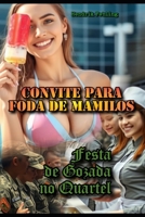 Convite para Foda de Mamilos: Festa de Gozada no Quartel (Portuguese Edition) B0FGDW1CZS Book Cover