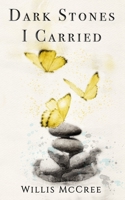 Dark Stones I Carried 1734204923 Book Cover
