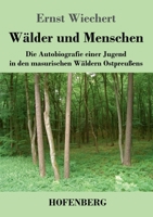 Wälder und Menschen: Eine Jugend in Ostpreußen 3743747987 Book Cover