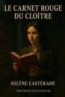 Le carnet rouge du cloître (French Edition) B0FD3CZQ8Y Book Cover