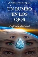 Un Rumbo en los Ojos: Cevfel en la Selva Cristal (Spanish Edition) 6120051570 Book Cover