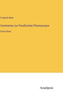 Commentar zur Preußischen Pharmacopoe: Erster Band 3382601702 Book Cover