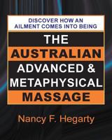 The Australian Advanced & Metaphysical Massage 0994398409 Book Cover