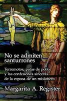 No Se Admiten Santurrones: Terremotos, Patas de Pollo Y Las Confesiones Sinceras de la Esposa de Un Misionero 1495223841 Book Cover