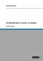 The Marshall plan in Austria - an analysis 3638683133 Book Cover