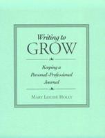 Writing to Grow: Keeping a Personal-Professional Journal (Heinemann/Cassell Language & Literacy) 0435084941 Book Cover