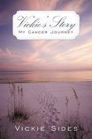 Vickie's Story: My Cancer Journey 1615072071 Book Cover