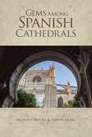 Gems among Spanish Cathedrals B0BLYHKYNT Book Cover