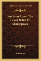 An Essay Upon The Ghost-belief Of Shakespeare 1163075108 Book Cover
