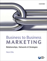 Business-To-Business Marketing: Relationships, Networks & Strategies 0199551685 Book Cover