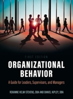 Organizational Behavior: A Guide for Leaders, Supervisors, and Managers 1793583498 Book Cover