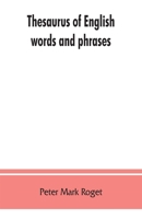 Thesaurus of English Words and Phrases, Classified So As to Facilitate the Expression of Ideas 101611317X Book Cover