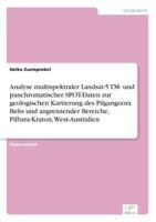 Analyse Multispektraler Landsat-5 TM- Und Panchromatischer Spot-Daten Zur Geologischen Kartierung Des Pilgangoora Belts Und Angrenzender Bereiche, Pilbara-Kraton, West-Australien 3838631064 Book Cover
