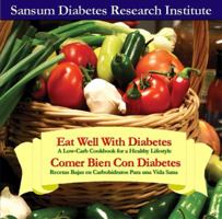 Eat Well with Diabetes/Comer Bien Con Diabetes: A Low-Carbohydrate Cookbook for a Healthy Lifestyle/Recetas Bajas En Carbohidratos Para Una Vida Sana 0982487053 Book Cover