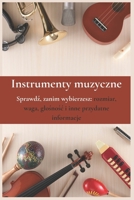 Instrumenty Muzyczne: Sprawdz, zanim wybierzesz: rozmiar, waga, glosnosc i inne przydatne informacje. (Polish Edition) 8393980704 Book Cover