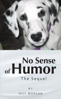 No Sense of Humor : The Sequel 1481709542 Book Cover