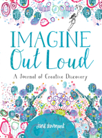 Imagine Out Loud: A Journal of Creative Discovery 1640210490 Book Cover