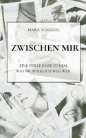 Zwischen mir: Eine stille Reise zu dem, was nie wirklich weg war. (German Edition) 3819226745 Book Cover