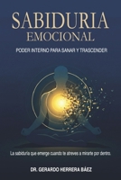 Sabiduría Emocional Poder interno para sanar y tramscender: La sabiduría que emerge cundo te atreves a mirarte por dentro. B0H91TDF9S Book Cover