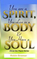 You Are a Spirit You Live in a Body & You Have a Soul 1530238269 Book Cover