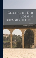 Geschichte Der Juden In Kremsier, II Theil 101874665X Book Cover