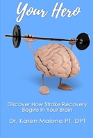 Your Hero (Black and White Version): Discover How Stroke Recovery Begins In Your Brain 1706774028 Book Cover