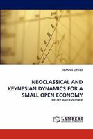 NEOCLASSICAL AND KEYNESIAN DYNAMICS FOR A SMALL OPEN ECONOMY 3843379807 Book Cover