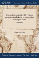 Der Anekdotensammler: Fur Freunde Unterhaltender Lekture: Herausgegeben Von August Kuhn; Zweiter Band 1375249320 Book Cover