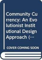 Community Currency: An Evolutionist Institutional Design Approach 4431549498 Book Cover