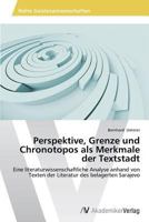 Perspektive, Grenze Und Chronotopos ALS Merkmale Der Textstadt 3639629167 Book Cover