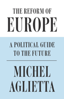 The Reform of Europe: A Political Guide to the Future 1786632543 Book Cover