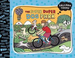 The Super-Duper Dog Park 160905184X Book Cover