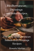Mediterranean Dressings and Salad Recipes: The Best Mediterranean Salads and Dressings Recipes 1008989142 Book Cover