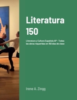 Literatura 150: Material para la clase de Literatura y Cultura Española AP - 150 días de actividades 1387727079 Book Cover