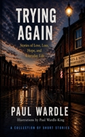 Trying Again: Stories of Love, Loss, Hope & Everyday Life B0GZNZG67N Book Cover