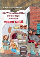 Die Wilden Sandflöhe auf der Jagd nach dem roten Gold (German Edition) 3769357574 Book Cover
