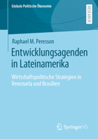 Entwicklungsagenden in Lateinamerika: Wirtschaftspolitische Strategien in Venezuela und Brasilien (Globale Politische Ökonomie) 3658330546 Book Cover