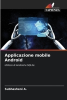 Applicazione mobile Android: Utilizzo di Android e SQLite 6206134024 Book Cover