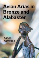 Avian Arias in Bronze and Alabaster: Ornithological Wonders Take Flight Through Sculpture and Kinetic Installations B0DWCZKSCC Book Cover