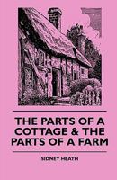 The Parts of a Cottage & the Parts of a Farm 1445503891 Book Cover