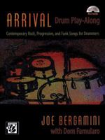 Arrival -- Drum Play Along: Contemporary Rock, Progressive, and Funk Songs for Drummers, Book & CD 1470610787 Book Cover